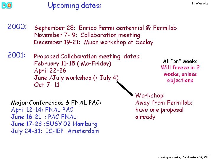 Upcoming dates: H. Weerts 2000: September 28: Enrico Fermi centennial @ Fermilab November 7