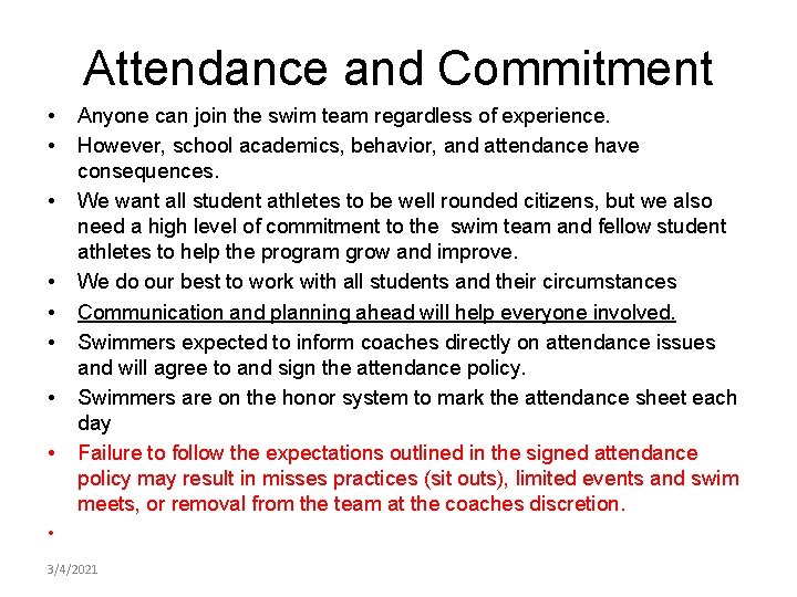 Attendance and Commitment • • Anyone can join the swim team regardless of experience.