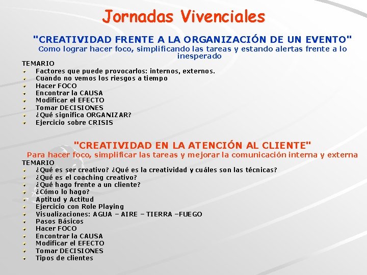 Jornadas Vivenciales "CREATIVIDAD FRENTE A LA ORGANIZACIÓN DE UN EVENTO" Como lograr hacer foco,