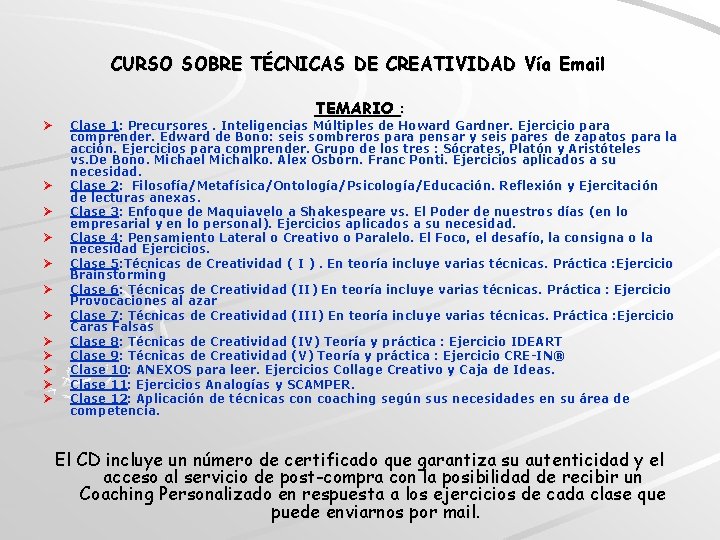  CURSO SOBRE TÉCNICAS DE CREATIVIDAD Vía Email Ø Ø Ø TEMARIO : Clase