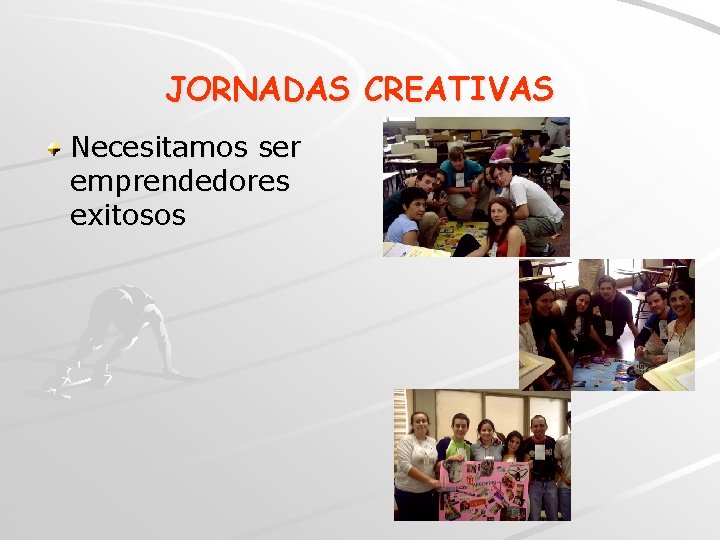 JORNADAS CREATIVAS Necesitamos ser emprendedores exitosos 