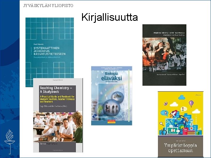  JYVÄSKYLÄN YLIOPISTO Kirjallisuutta 