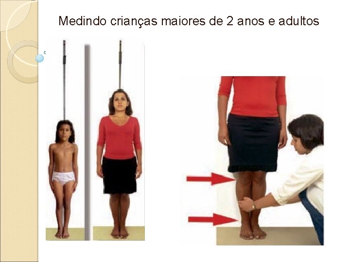 Medindo crianças maiores de 2 anos e adultos 