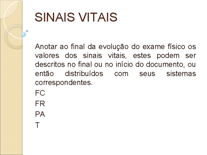 SINAIS VITAIS Anotar ao final da evolução do exame físico os valores dos sinais