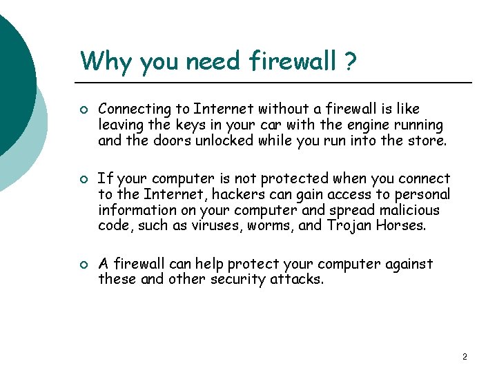 Why you need firewall ? ¡ ¡ ¡ Connecting to Internet without a firewall