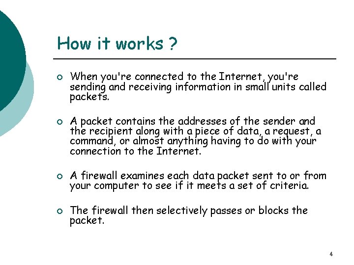 How it works ? ¡ ¡ When you're connected to the Internet, you're sending