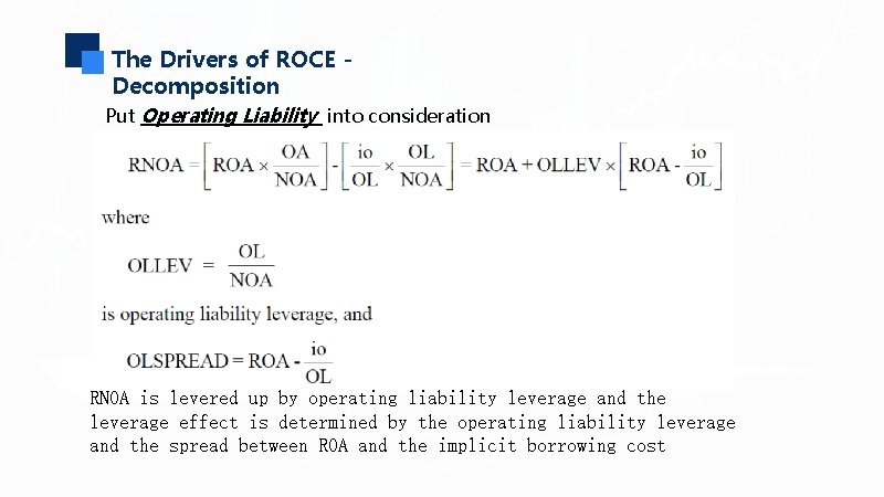 The Drivers of ROCE Decomposition Put Operating Liability into consideration RNOA is levered up