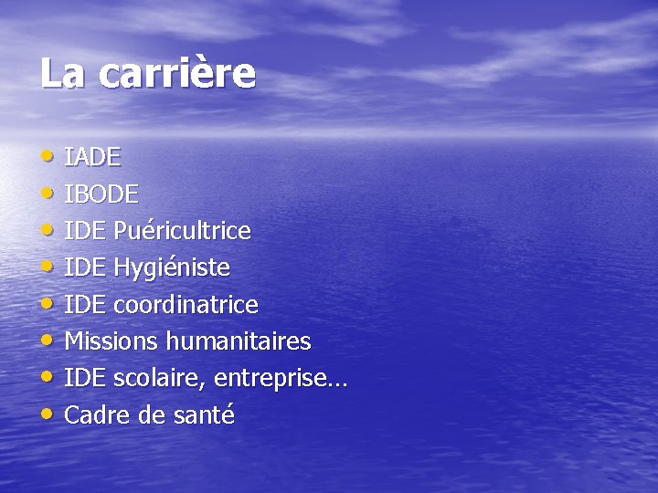 La carrière • IADE • IBODE • IDE Puéricultrice • IDE Hygiéniste • IDE