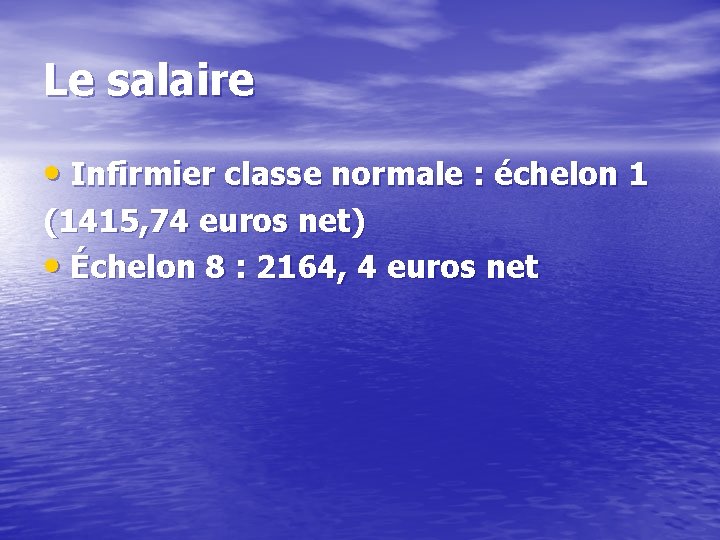 Le salaire • Infirmier classe normale : échelon 1 (1415, 74 euros net) •