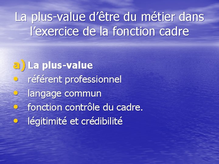 La plus-value d’être du métier dans l’exercice de la fonction cadre a) La plus-value