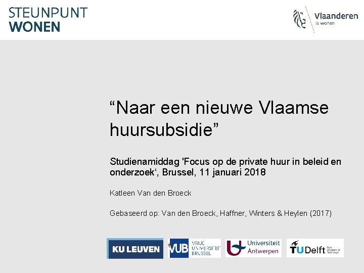 “Naar een nieuwe Vlaamse huursubsidie” Studienamiddag 'Focus op de private huur in beleid en