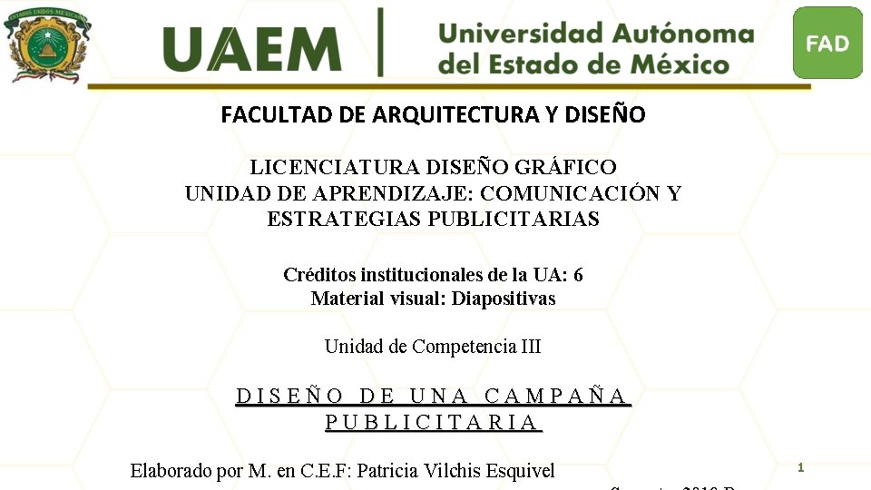 FACULTAD DE ARQUITECTURA Y DISEÑO LICENCIATURA DISEÑO GRÁFICO UNIDAD DE APRENDIZAJE: COMUNICACIÓN Y ESTRATEGIAS