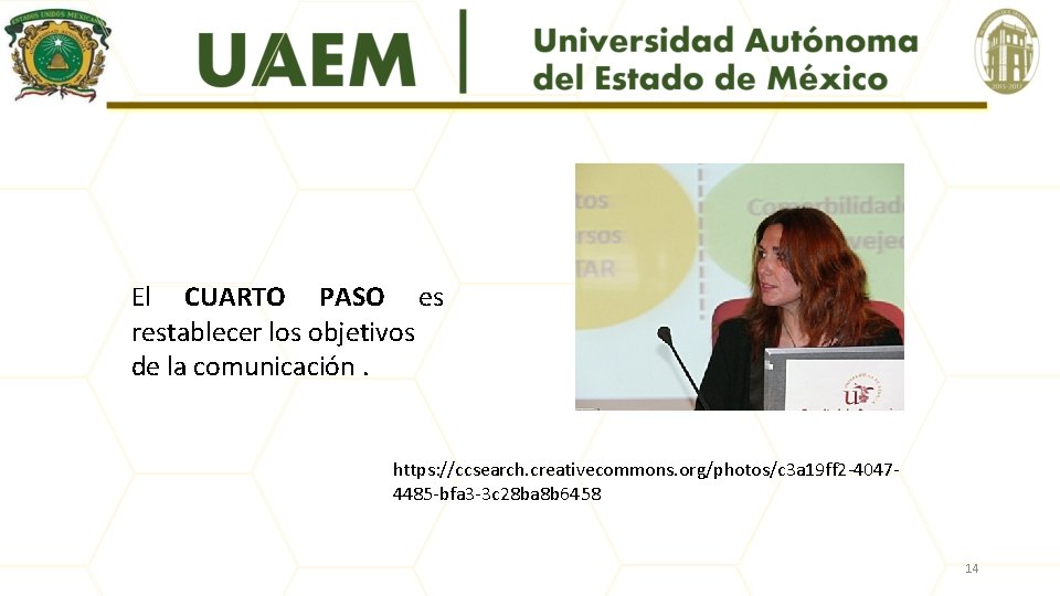 El CUARTO PASO es restablecer los objetivos de la comunicación. https: //ccsearch. creativecommons. org/photos/c