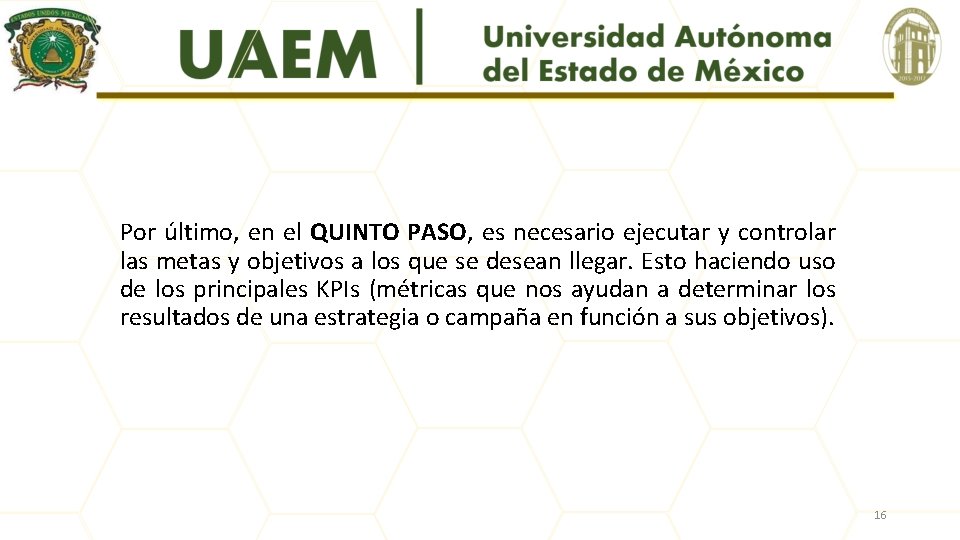 Por último, en el QUINTO PASO, es necesario ejecutar y controlar las metas y