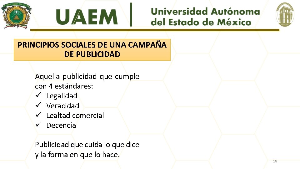 PRINCIPIOS SOCIALES DE UNA CAMPAÑA DE PUBLICIDAD Aquella publicidad que cumple con 4 estándares: