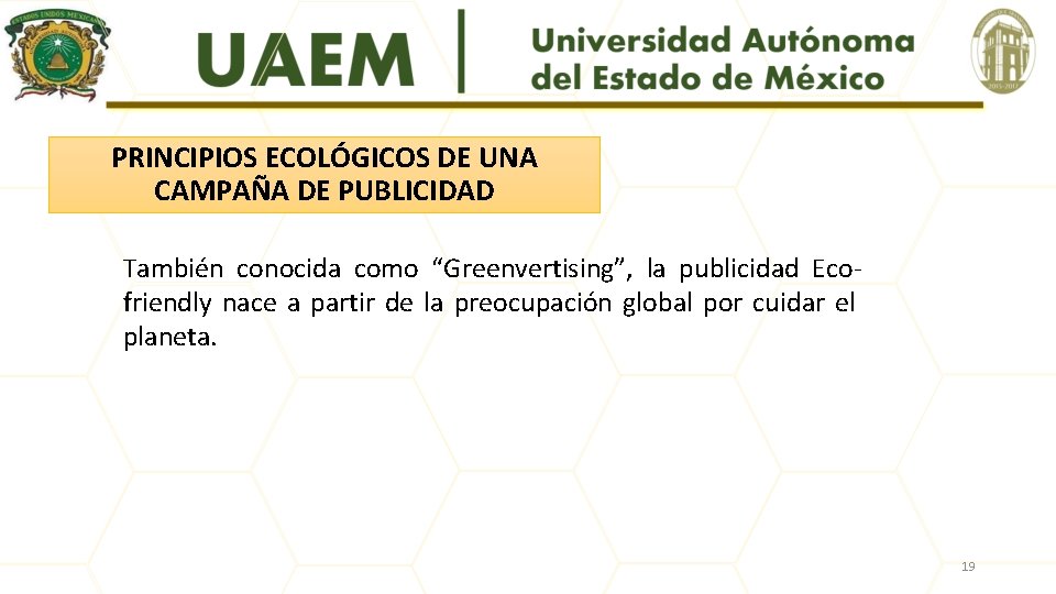 PRINCIPIOS ECOLÓGICOS DE UNA CAMPAÑA DE PUBLICIDAD También conocida como “Greenvertising”, la publicidad Ecofriendly