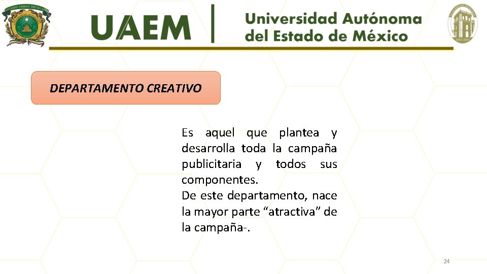 DEPARTAMENTO CREATIVO Es aquel que plantea y desarrolla toda la campaña publicitaria y todos
