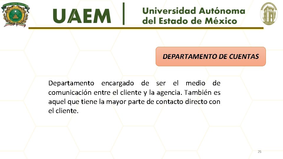 DEPARTAMENTO DE CUENTAS Departamento encargado de ser el medio de comunicación entre el cliente