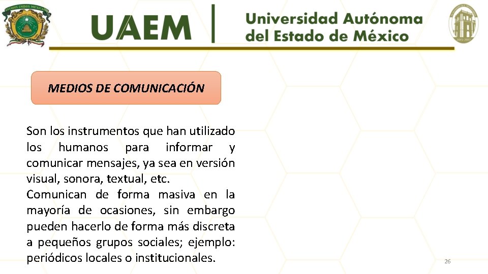 MEDIOS DE COMUNICACIÓN Son los instrumentos que han utilizado los humanos para informar y