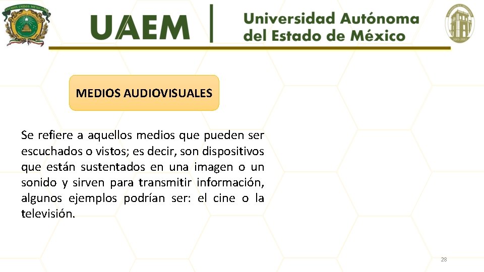 MEDIOS AUDIOVISUALES Se refiere a aquellos medios que pueden ser escuchados o vistos; es