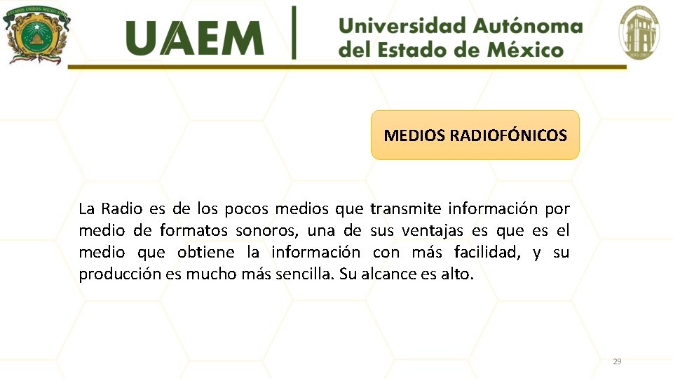 MEDIOS RADIOFÓNICOS La Radio es de los pocos medios que transmite información por medio