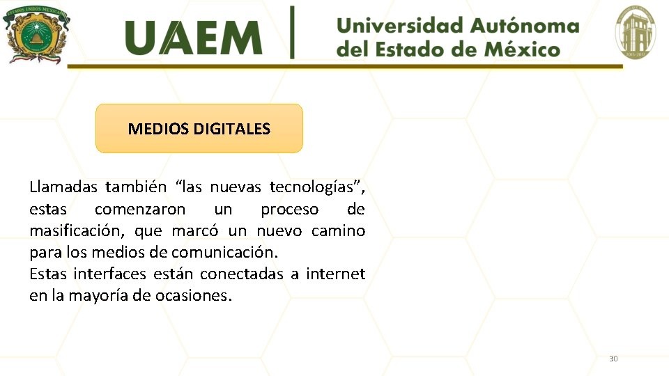 MEDIOS DIGITALES Llamadas también “las nuevas tecnologías”, estas comenzaron un proceso de masificación, que