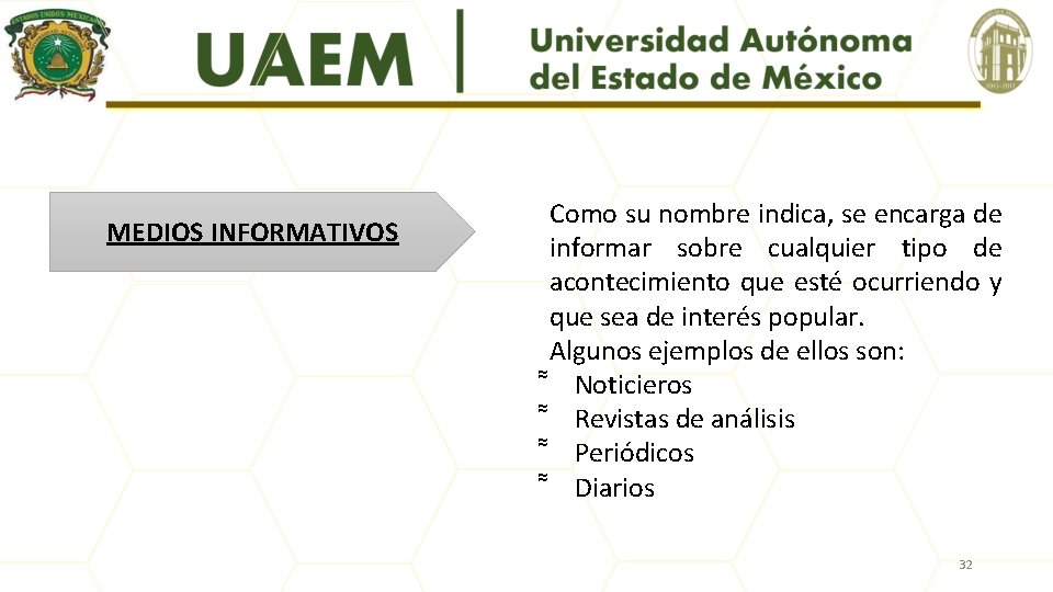 MEDIOS INFORMATIVOS Como su nombre indica, se encarga de informar sobre cualquier tipo de