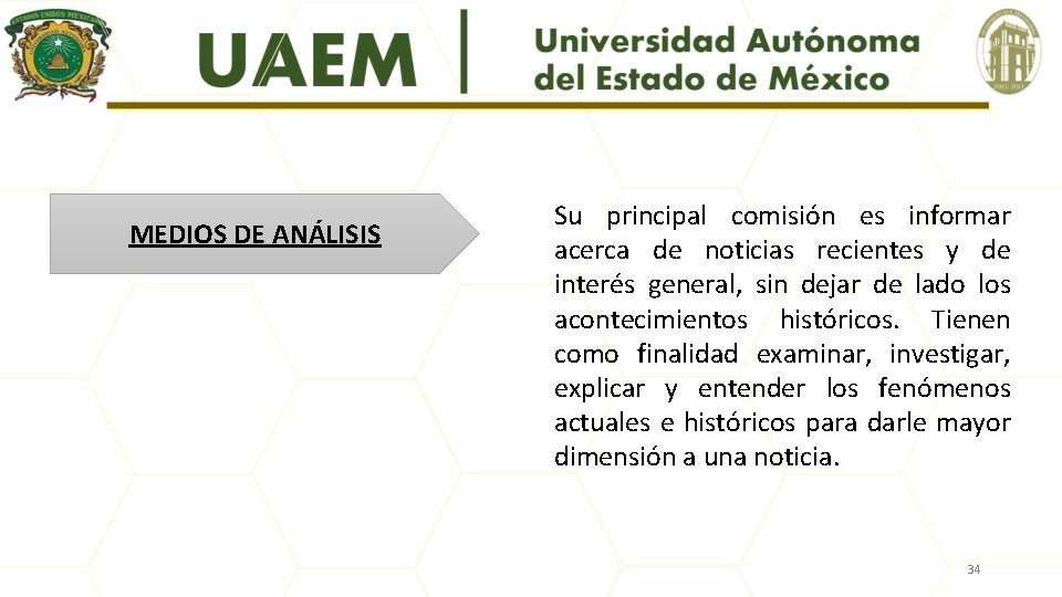 MEDIOS DE ANÁLISIS Su principal comisión es informar acerca de noticias recientes y de
