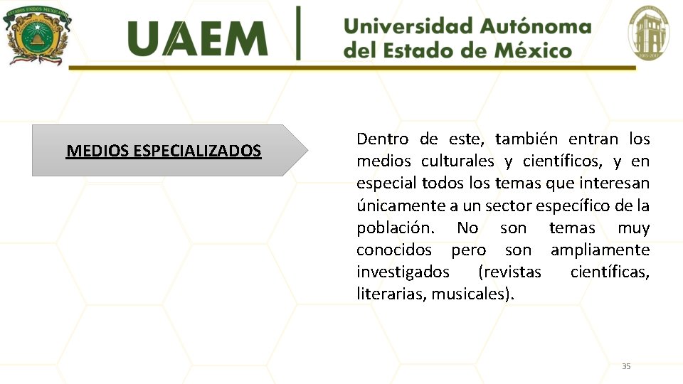MEDIOS ESPECIALIZADOS Dentro de este, también entran los medios culturales y científicos, y en