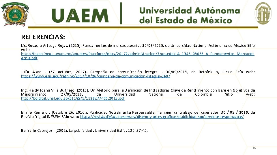 REFERENCIAS: Lic. Rosaura Arteaga Rojas. (2015). Fundamentos de mercadotecnia. 30/09/2019, de Universidad Nacional Autónoma