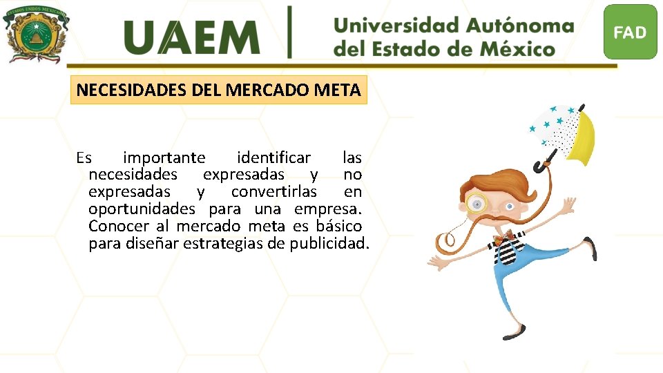 NECESIDADES DEL MERCADO META Es importante identificar las necesidades expresadas y no expresadas y
