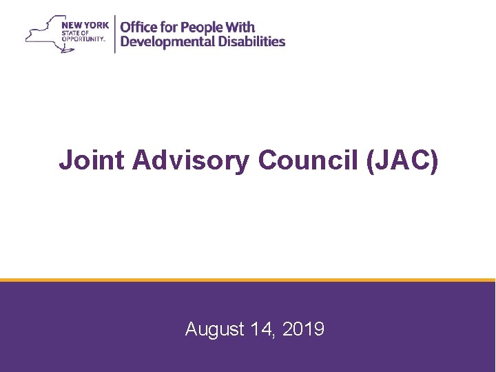 1 Joint Advisory Council (JAC) August 14, 2019 1 Joint Advisory Council (JAC) August 14, 2019