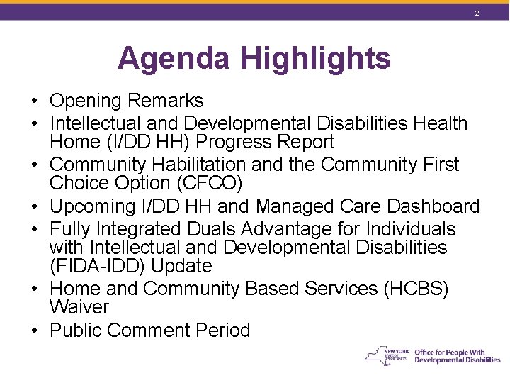 2 Agenda Highlights • Opening Remarks • Intellectual and Developmental Disabilities Health Home (I/DD 2 Agenda Highlights • Opening Remarks • Intellectual and Developmental Disabilities Health Home (I/DD