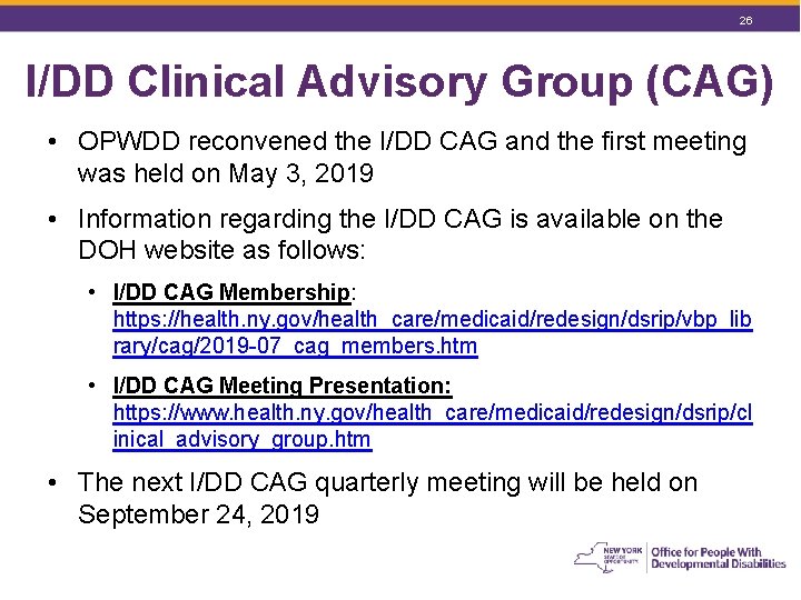 26 I/DD Clinical Advisory Group (CAG) • OPWDD reconvened the I/DD CAG and the 26 I/DD Clinical Advisory Group (CAG) • OPWDD reconvened the I/DD CAG and the
