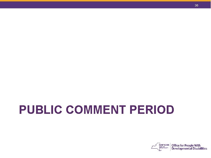 36 PUBLIC COMMENT PERIOD 36 PUBLIC COMMENT PERIOD