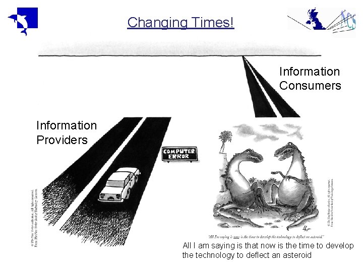 Changing Times! Information Consumers Information Providers All I am saying is that now is Changing Times! Information Consumers Information Providers All I am saying is that now is