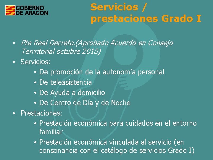 Servicios / prestaciones Grado I • Pte Real Decreto. (Aprobado Acuerdo en Consejo Terrritorial