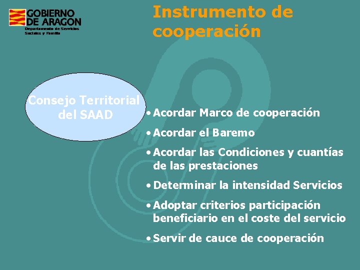 Instrumento de cooperación Consejo Territorial • Acordar Marco de cooperación del SAAD • Acordar