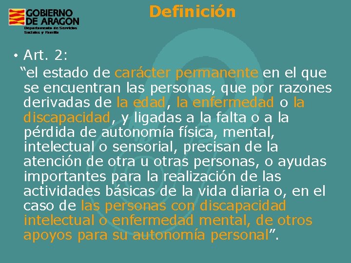 Definición • Art. 2: “el estado de carácter permanente en el que se encuentran