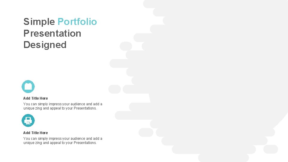 Simple Portfolio Presentation Designed Add Title Here You can simply impress your audience and Simple Portfolio Presentation Designed Add Title Here You can simply impress your audience and
