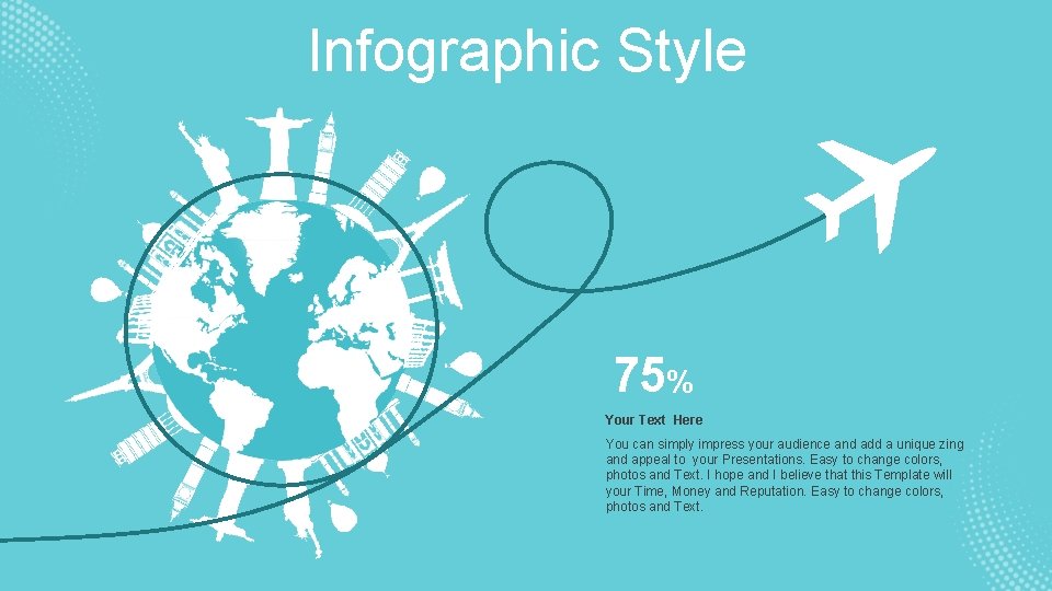 Infographic Style 75% Your Text Here You can simply impress your audience and add