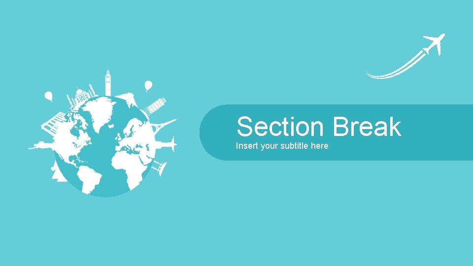 Section Break Insert your subtitle here 