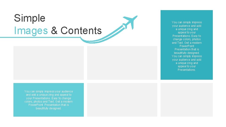 Simple Images & Contents You can simply impress your audience and add a unique Simple Images & Contents You can simply impress your audience and add a unique