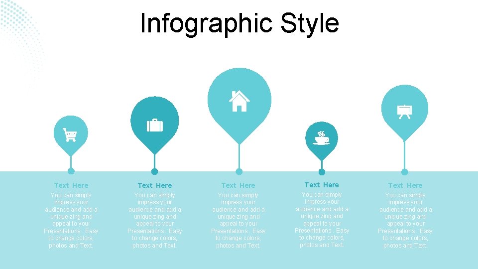 Infographic Style Text Here Text Here You can simply impress your audience and add Infographic Style Text Here Text Here You can simply impress your audience and add