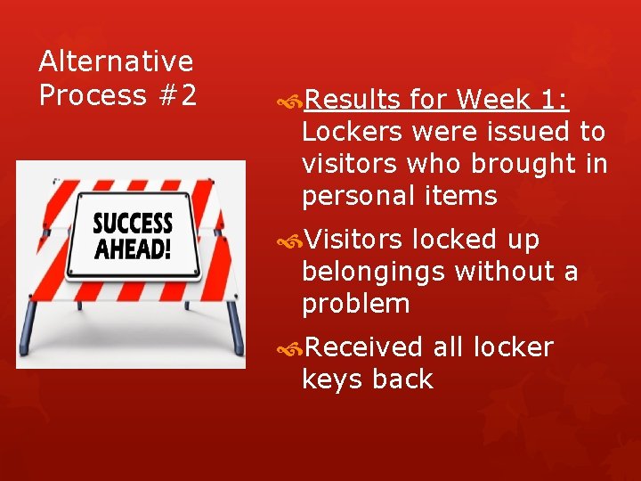 Alternative Process #2 Results for Week 1: Lockers were issued to visitors who brought