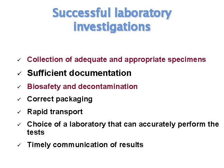 Successful laboratory investigations ü Collection of adequate and appropriate specimens ü Sufficient documentation ü