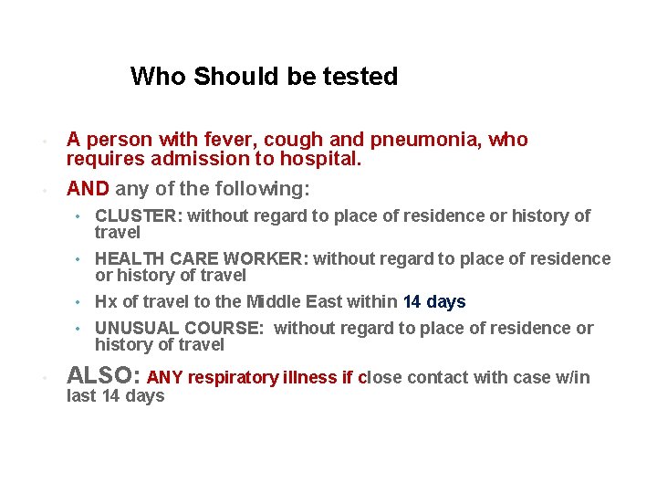 Who Should be tested • • • A person with fever, cough and pneumonia,