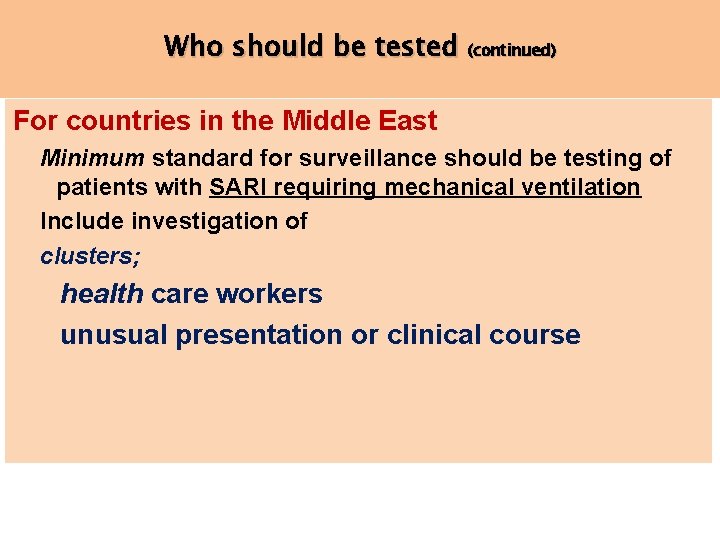 Who should be tested (continued) For countries in the Middle East Minimum standard for