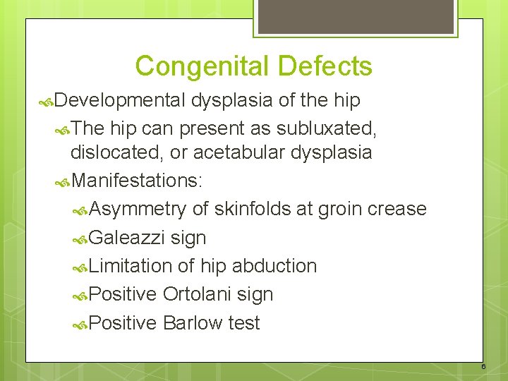 Congenital Defects Developmental dysplasia of the hip The hip can present as subluxated, dislocated,