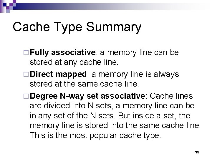 Cache Type Summary ¨ Fully associative: a memory line can be stored at any
